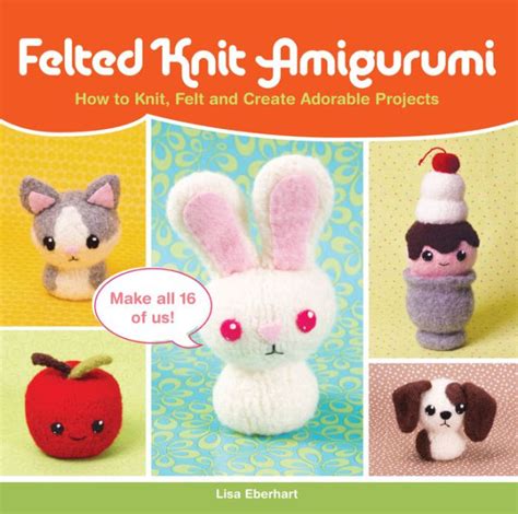 felted knit amigurumi how to knit felt and create adorable projects PDF