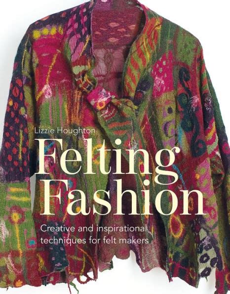 felting fashion creative and inspirational techniques for feltmakers Kindle Editon