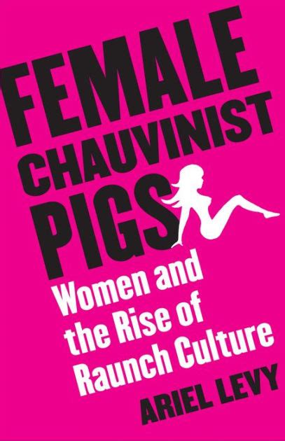 female chauvinist pigs women and the rise of raunch culture PDF