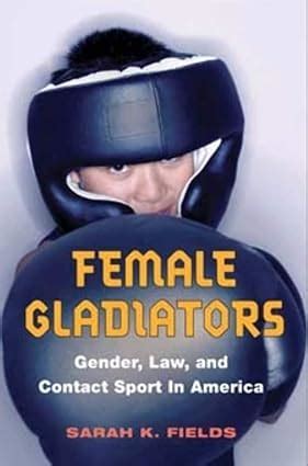 female gladiators gender law and contact sport in america sport and society Doc