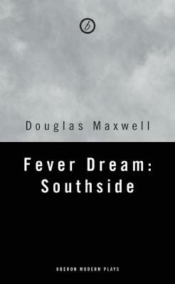 fever dream southside douglas maxwell Reader