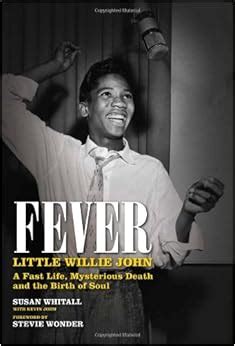 fever little willie johns fast life mysterious death and the birth of soul the authorized biography PDF