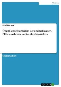 ffentlichkeitsarbeit gesundheitswesen pr ma nahmen krankenhaussektor werner Reader