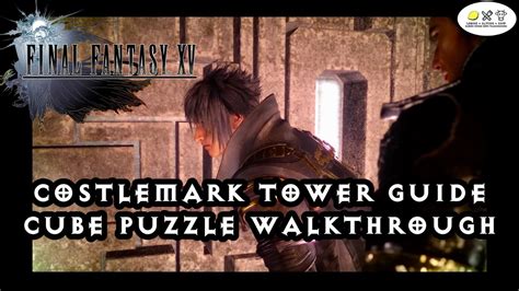 Ffxv Costlemark Tower Walkthrough
