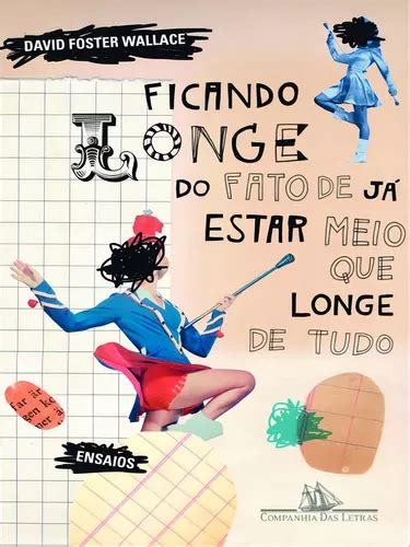 ficando longe do fato de ja estar meio que longe de tudo david foster wallace Kindle Editon