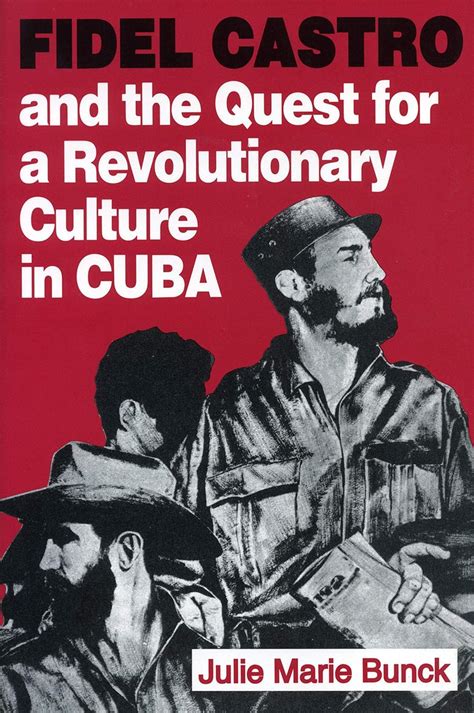 fidel castro and the quest for a revolutionary culture in cuba Reader