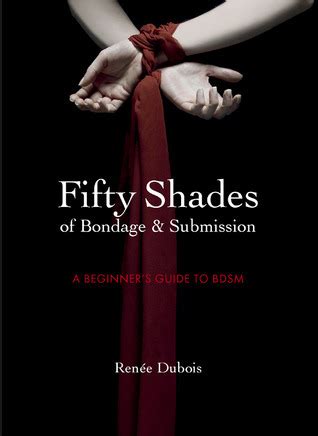 fifty shades of bondage and submission a beginners guide to bdsm Doc