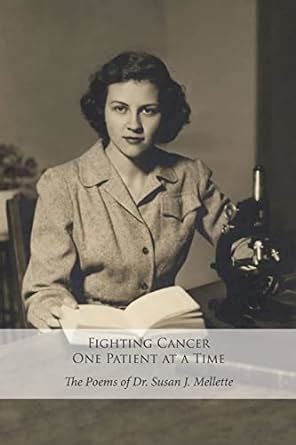 fighting cancer one patient at a time the poems of dr susan mellette Doc