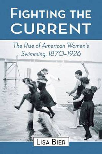 fighting the current the rise of american womens swimming 1870 1926 Kindle Editon