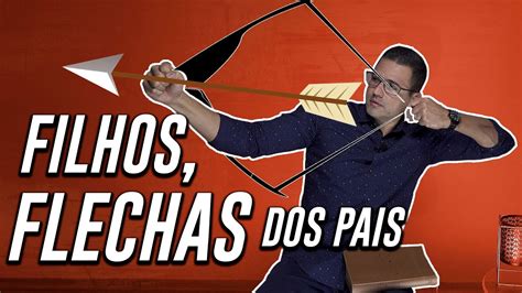 filho são como flechas