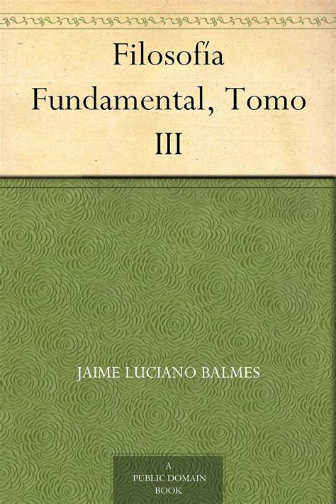 filosofia fundamental tomo iii spanish filosofia fundamental Reader