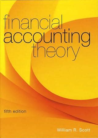 financial accounting theory 5th edition by william scott Reader