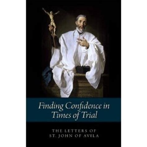 finding confidence in times of trial the letters of st john of avila Epub