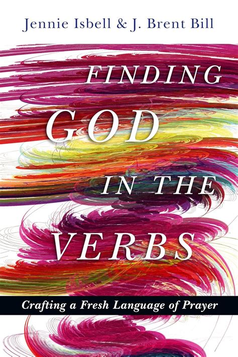 finding god in the verbs crafting a fresh language of prayer Kindle Editon