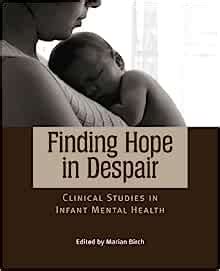 finding hope in despair clinical studies in infant mental health PDF