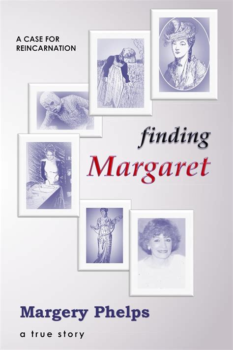 finding margaret reincarnation margery phelps Doc