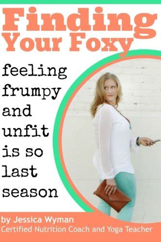 finding your foxy feeling frumpy and unfit is so last season Reader