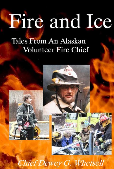 fire and ice tales from an alaskan volunteer fire chief PDF