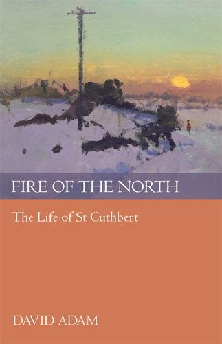 fire of the north the life of st cuthbert Doc