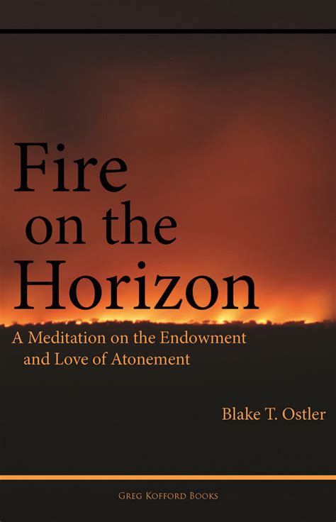 fire on the horizon a meditation on the endowment and love of atonement Reader