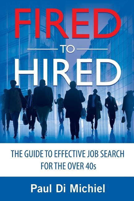 fired to hired the guide to effective job search for the over 40s Reader