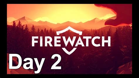 Firewatch Day 2 Walkthrough