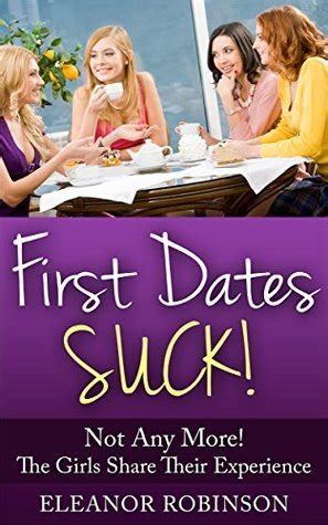 first dates suck not any more the girls share their experience Reader