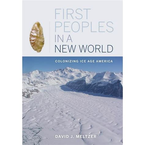 first peoples in a new world colonizing ice age america Reader