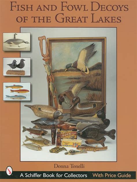 fish and fowl decoys of the great lakes schiffer book for collectors Reader