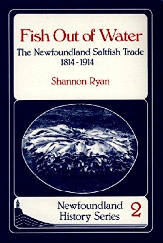 fish out of water the newfoundland saltfish trade 1814 1914 PDF