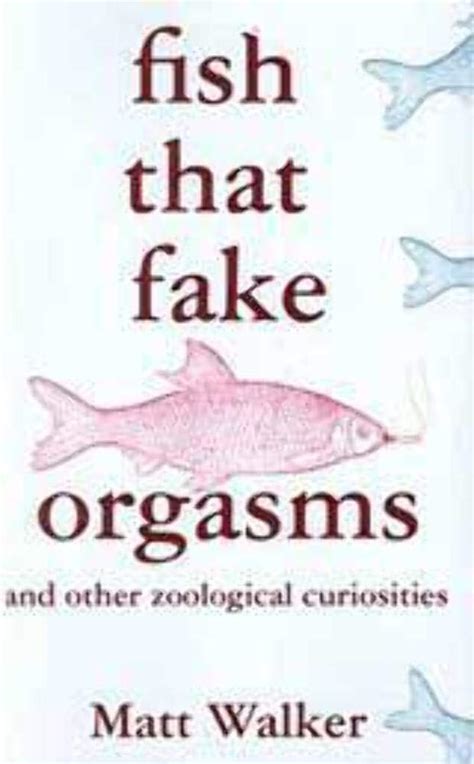 fish that fake orgasms and other zoological curiosities Kindle Editon