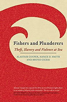 fishers and plunderers theft slavery and violence at sea Epub