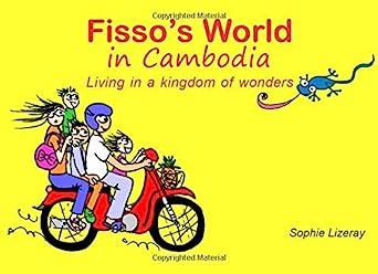 fissos world in cambodia living in a kingdom of wonders Kindle Editon