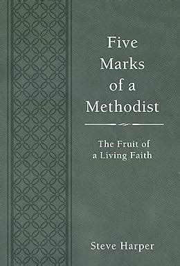 five marks of a methodist the fruit of a living faith Kindle Editon