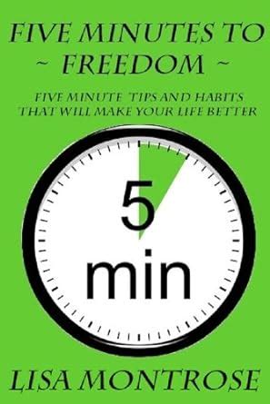 five minutes to freedom five minute tips and habits that will make your life better PDF