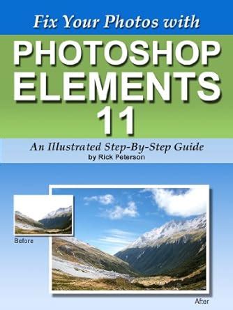 fix your photos with photoshop elements 11 an illustrated step by step guide Kindle Editon