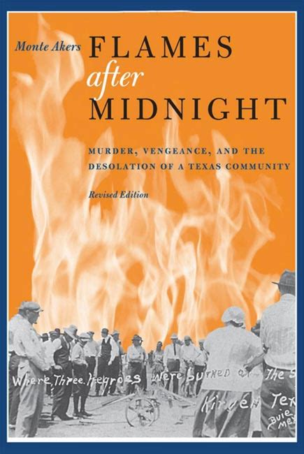 flames after midnight murder vengeance and the desolation of a texas community revised edition Reader