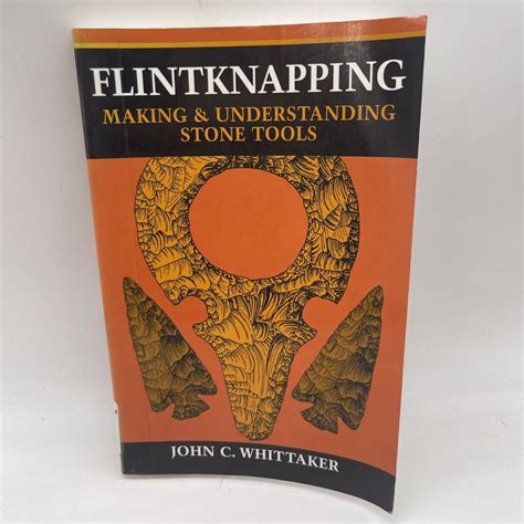 flintknapping making and understanding stone tools Doc