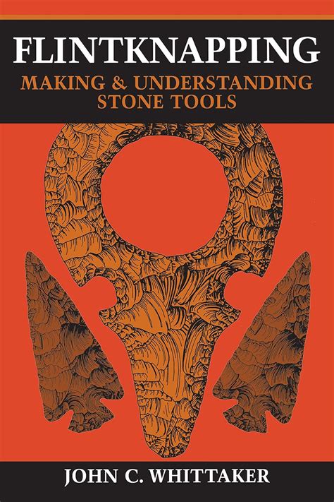 flintknapping making and understanding stone tools Doc