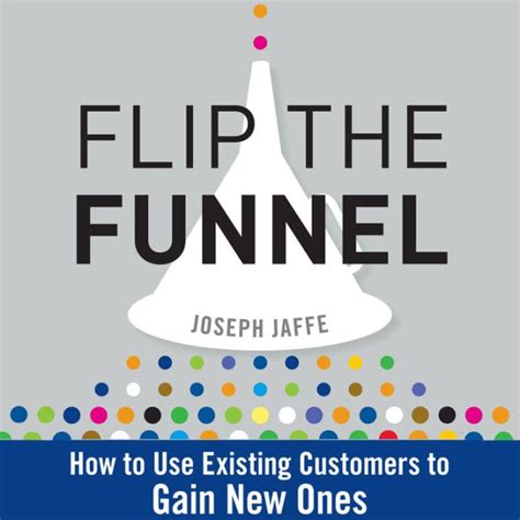 flip the funnel how to use existing customers to gain new ones Doc