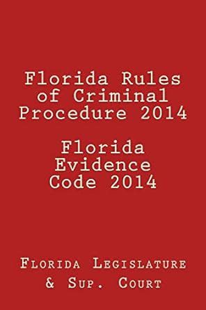 florida rules of criminal procedure 2014 florida evidence code 2014 Reader