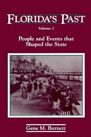 floridas past people and events that shaped the state vol 2 Reader