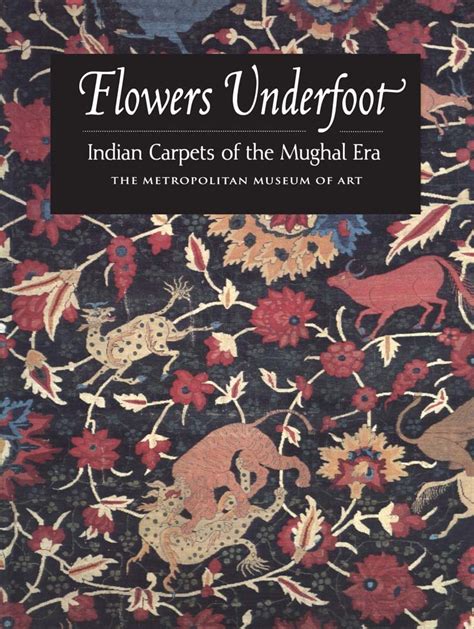 flowers underfoot indian carpets of the mughal era Kindle Editon