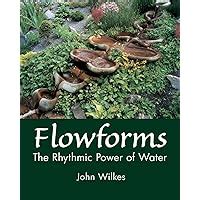 flowforms the rhythmic power of water rythmic power of water Reader