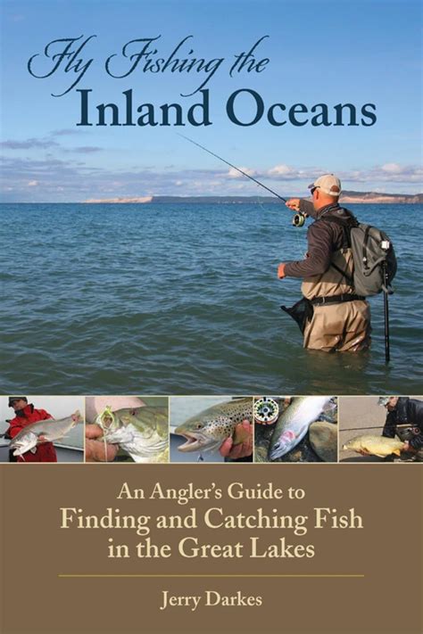 fly fishing the inland oceans an anglers guide to finding and catching fish in the great lakes Doc