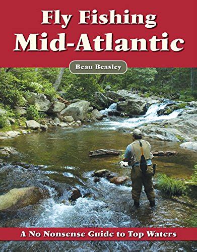 fly fishing the mid atlantic a no nonsense guide to top waters Kindle Editon