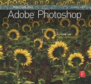 focus on adobe photoshop focus on the fundamentals focus on series the focus on series PDF