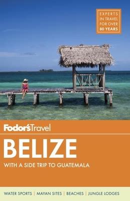 fodors belize with a side trip to guatemala travel guide Reader