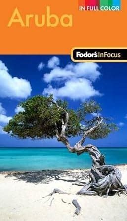 fodors in focus aruba 2nd edition travel guide PDF