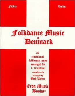 folk dance music of denmark 32 traditional tunes arranged for 1 3 violins fiddles or other c instruments Epub